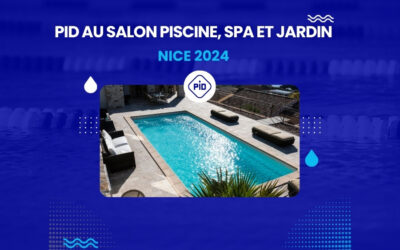 PID au Salon Piscine, Spa et Jardin 2024 – Nice