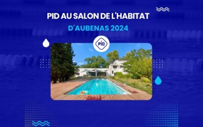 PID au Salon de l’habitat D’Aubenas 2024